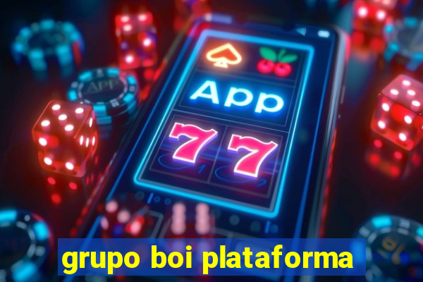 grupo boi plataforma